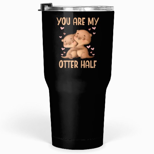 You Are My Otter Half Valentines Day Tumblers 30 Oz