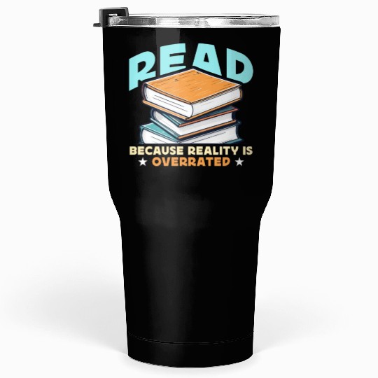 Literature Teacher Read Because Reality Educator Tumblers 30 Oz