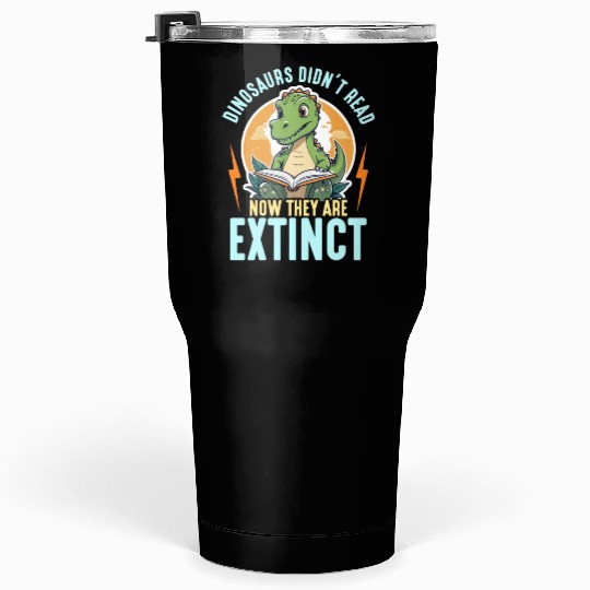 Literature Teacher Dinosaurs Didn't Read Librarian Tumblers 30 Oz