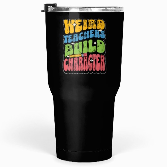 Literature Teacher Weird Teachers Build Instructor Tumblers 30 Oz