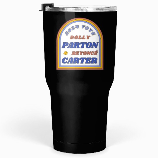 Vote Dolly Parton & Beyonce Carter 2024 Election Tumblers 30 Oz