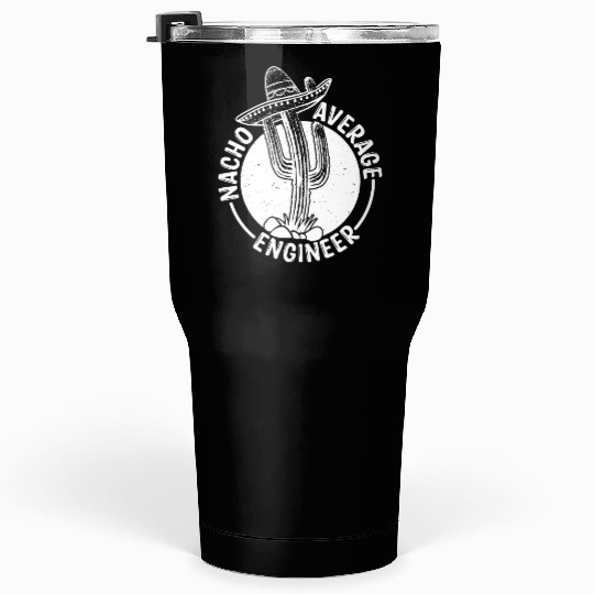 Nacho Average Engineer Tumblers 30 Oz
