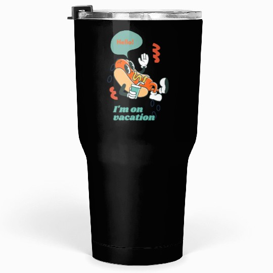 Cute funny joyful Relaxed Vacation Hot Dog Tumblers 30 Oz