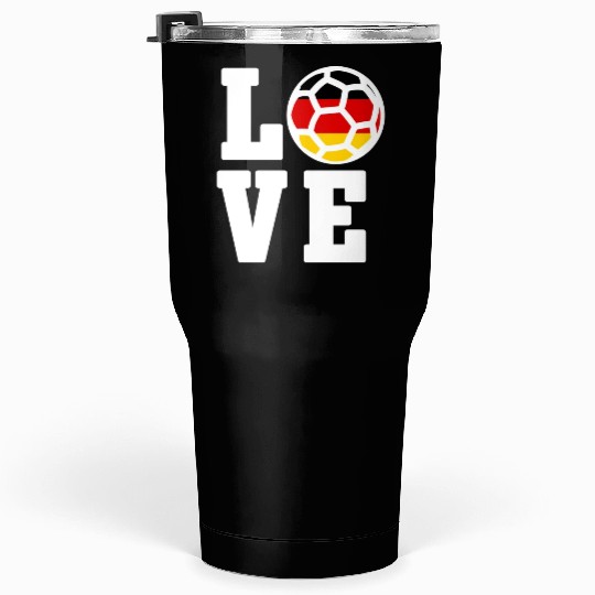 Love soccer ball germany german team player goal Tumblers 30 Oz