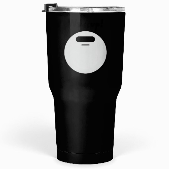 Wassup! - Playful and Joyful Expression Tumblers 30 Oz