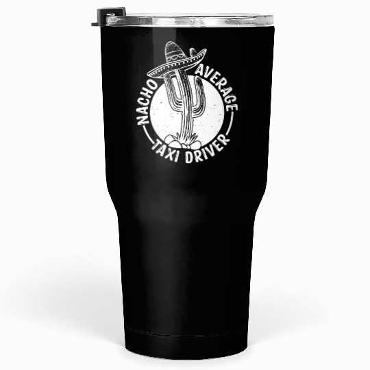 Nacho Average Taxi Driver Tumblers 30 Oz