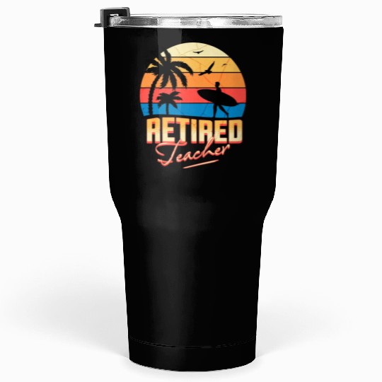 Retired Teacher Tumblers 30 Oz