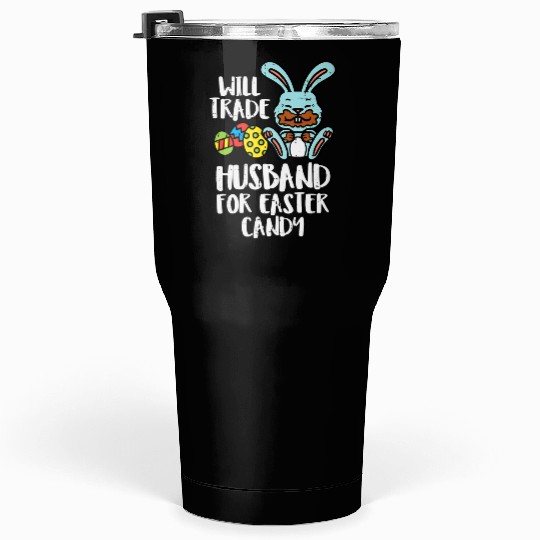 Womens Will Trade Husband Easter Candy Bunny Choco Tumblers 30 Oz
