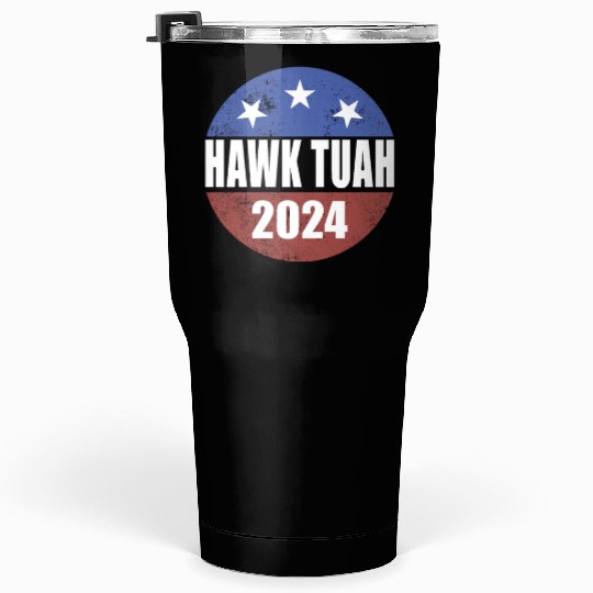 Hawk Tuah 2024 Election Button Hawk Tuahhawk tuah Tumblers 30 Oz