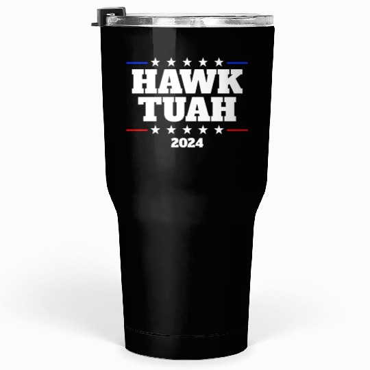 Hawk Tuah 2024 Elect Hawk Tuah Tumblers 30 Oz
