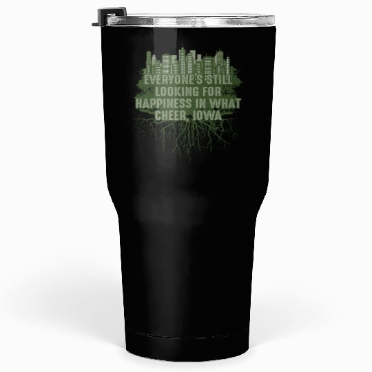Look for Happiness in What Cheer Iowa Pun IA Joke Tumblers 30 Oz