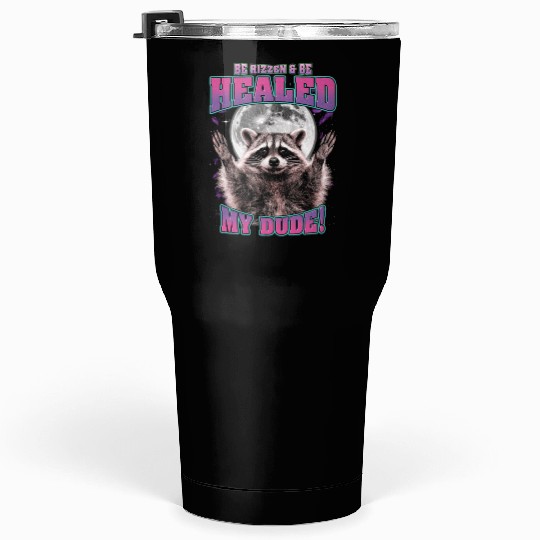 Be Rizzen & Be Healed! Funny Raccoon Bootleg Tumblers 30 Oz