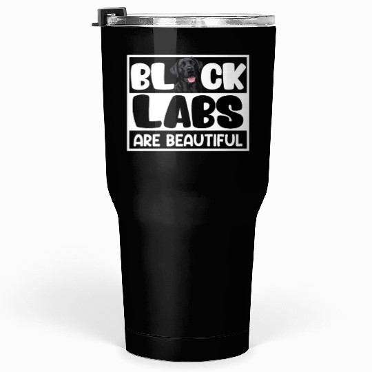 Labrador Lovers BLACK LABS ARE BEAUTIFUL Tumblers 30 Oz