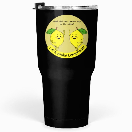 let us make lemonade Tumblers 30 Oz