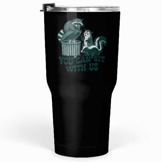 You Can Sit With Us Funny Awesome Tumblers 30 Oz