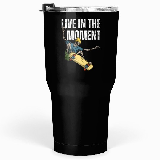 Skater's Live in the Moment Inspiration Tumblers 30 Oz