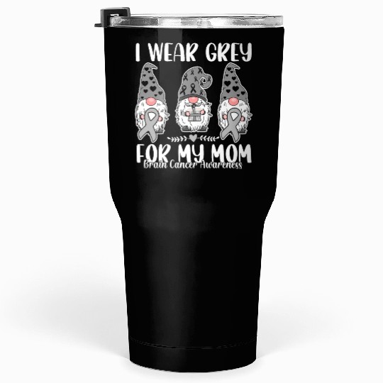 I Wear Grey For My Mom Brain Cancer Awareness Tumblers 30 Oz