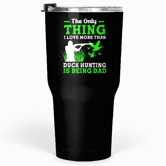 Duck Hunter Dad I Love More Than Duck Hunting Tumblers 30 Oz
