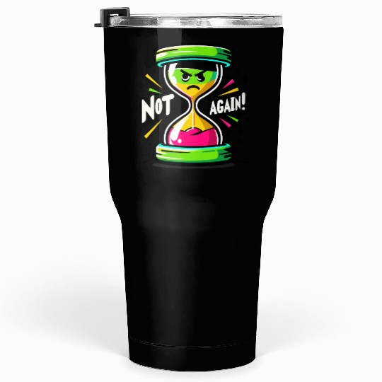 Angry Hourglass Not Again Lime Green Trendy Colors Tumblers 30 Oz