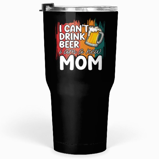 Mom summer Tumblers 30 Oz gift | new mom can't drink beer
