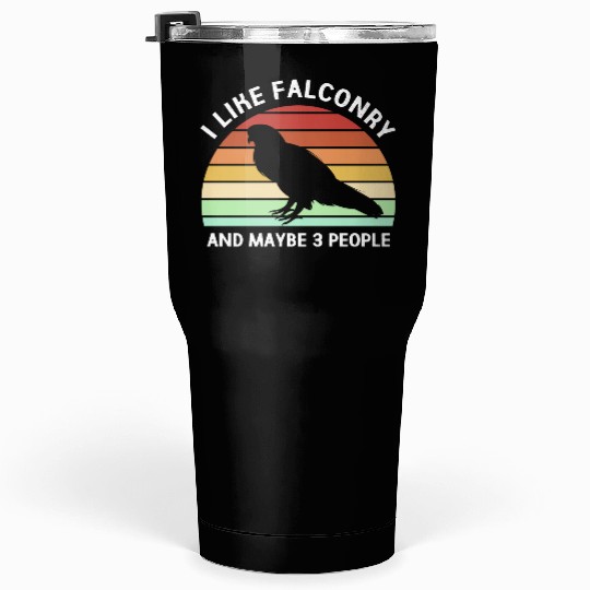 Retro I Like Falconry And Maybe Three People Tumblers 30 Oz