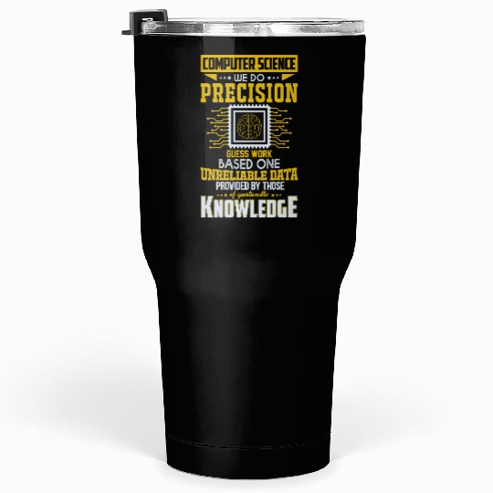 Computer Science Precision Guess Work Funny Quote Tumblers 30 Oz