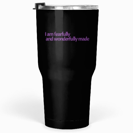 I am fearfully and wonderfully made affirmation Tumblers 30 Oz