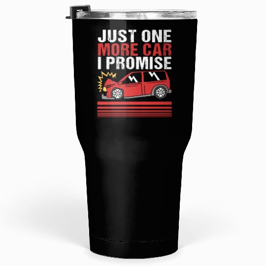 Funny Demolition Derby Just One More Car I Promise Tumblers 30 Oz