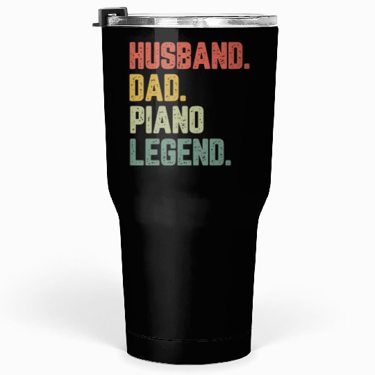 Husband Dad Piano Legend Funny Father Tumblers 30 Oz
