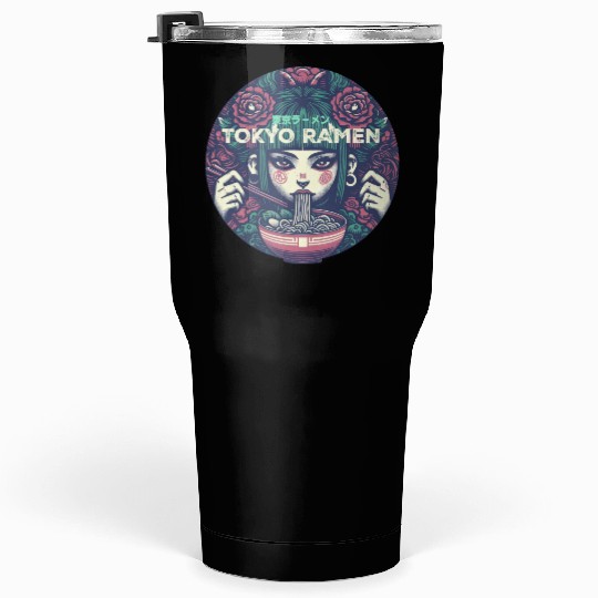 Tokyo ramen,punk girl having ramen Tumblers 30 Oz