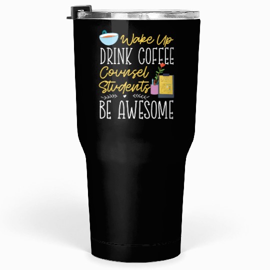 School Counselor Coffee Wake Up Tumblers 30 Oz