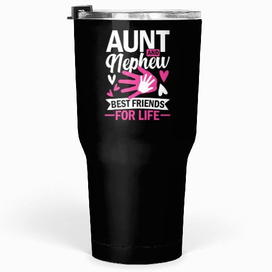 aunt and nephew best friends for life Tumblers 30 Oz