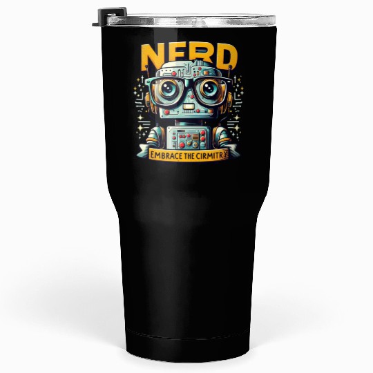 NERD EMBRACE THE CIRMITRY Tumblers 30 Oz