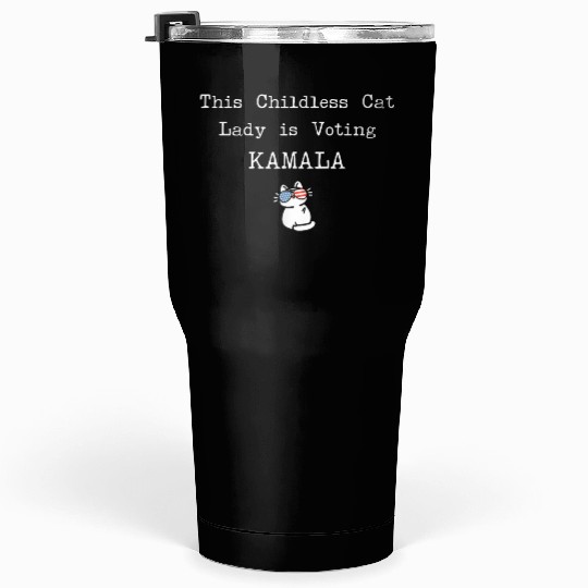 This Childless Cat Lady is Voting Kamala Election Tumblers 30 Oz