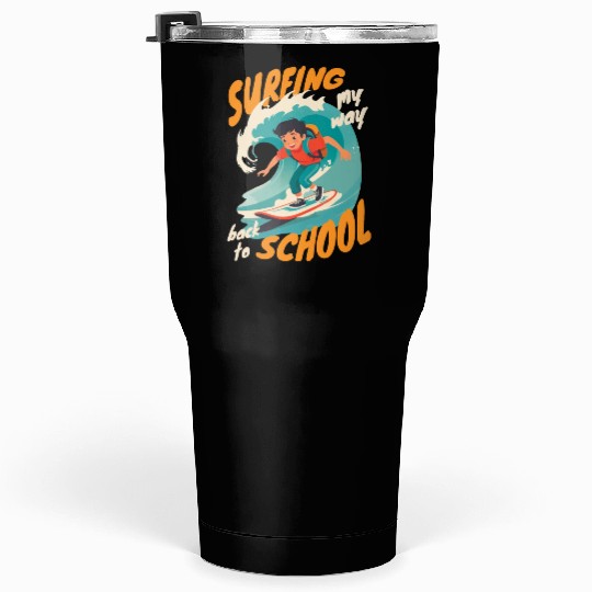 Back to School Surfing Lover Funny Design Tumblers 30 Oz