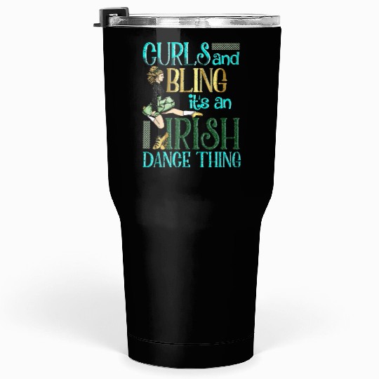 Curls And Bling Irish Dance Thing Dancer Girls Tumblers 30 Oz