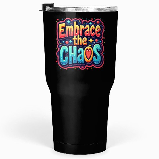 Colorful Typography Embrace the Chaos Tumblers 30 Oz
