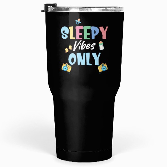 Sleepy Vibe Only Newborn Photographer Camera Tumblers 30 Oz