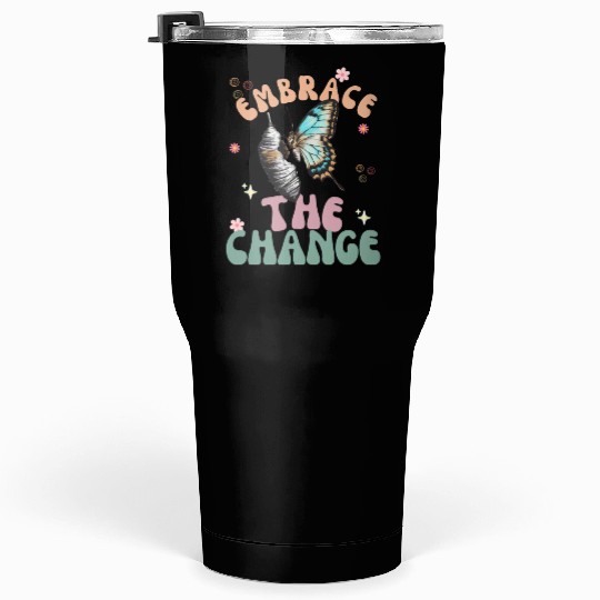 cool embrace the change aesthetic Tumblers 30 Oz design