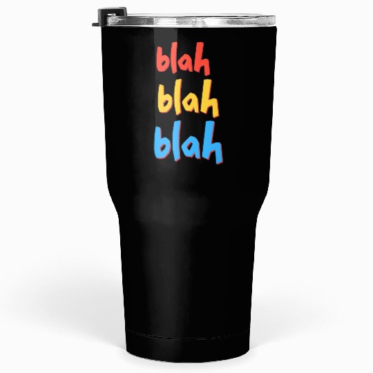 Funny Sarcastic Blah Blah Blah Tumblers 30 Oz