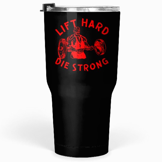 Lift Hard Die Strong LIKE US ON FACEBOOK Tumblers 30 Oz