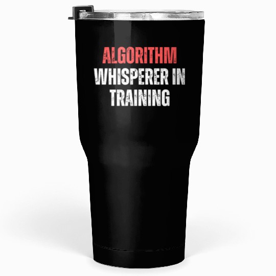 Algorithm Whisperer In Training Funny Coding Tech Tumblers 30 Oz