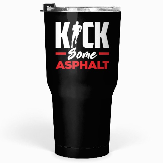 Kick Some Asphalt Running Motivation Tumblers 30 Oz