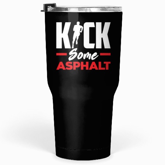 Kick Some Asphalt Running Motivation Tumblers 30 Oz