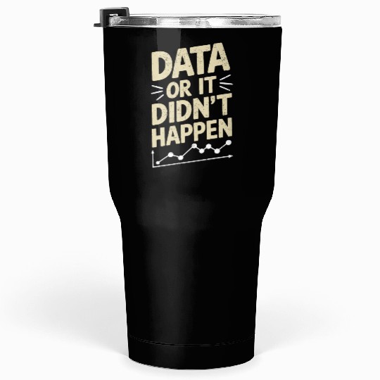 Data Analyst Data Scientist Data Engineer Data Or Tumblers 30 Oz