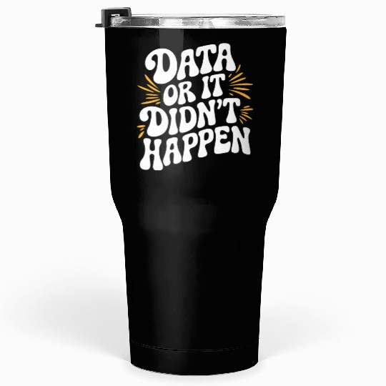 Data Analyst Data Scientist Data Engineer Data Or Tumblers 30 Oz