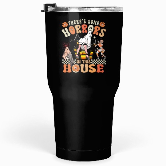 There's Some Horrors In This House Ghost Halloween Tumblers 30 Oz