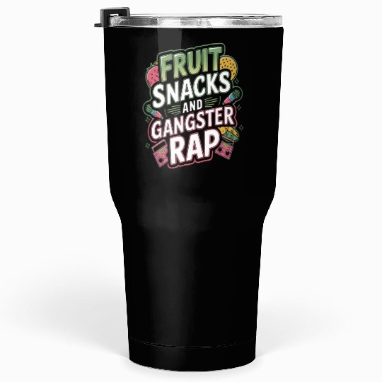 Fruit Snacks And Gangster Rap Tumblers 30 Oz
