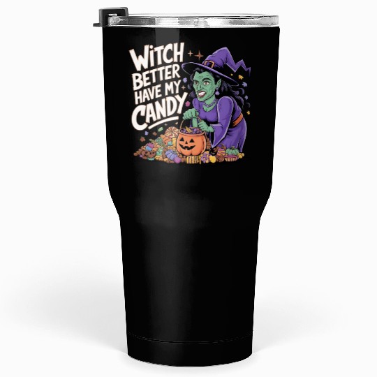 Witch better have m candy 2 Tumblers 30 Oz