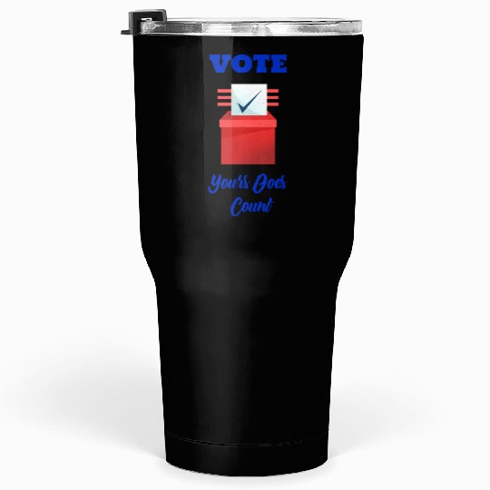 Vote, yours does count /Politics Tumblers 30 Oz